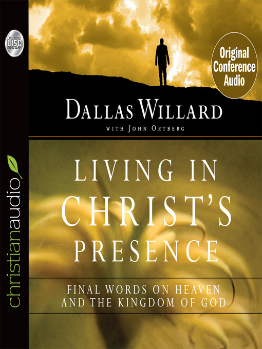 Title details for Living in Christ's Presence by Dallas Willard - Available